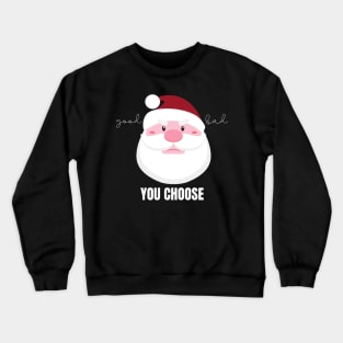 Grumpy Santa Claus Good or Bad? You Choose Crewneck Sweatshirt